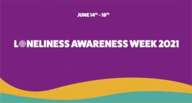 Loneliness Awareness Week 2021